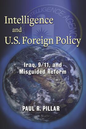 Pillar |  Intelligence and U.S. Foreign Policy | Buch |  Sack Fachmedien