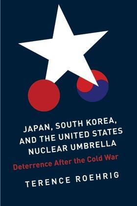 Roehrig | Japan, South Korea, and the United States Nuclea - Deterrence After the Cold War | Buch | 978-0-231-15798-8 | sack.de