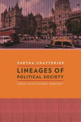 Chatterjee |  Lineages of Political Society - Studies in Postcolonial Democracy | Buch |  Sack Fachmedien