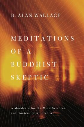 Wallace |  Meditations of a Buddhist Skeptic | Buch |  Sack Fachmedien