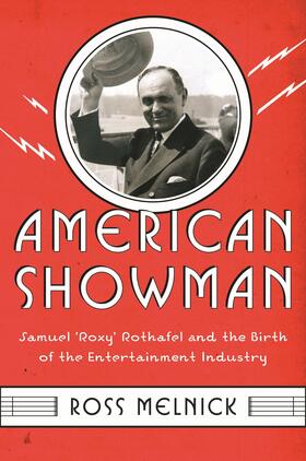 Melnick |  American Showman - Samuel "Roxy" Rothafel and the Birth of the Entertainment Industry, 1908-1935 | Buch |  Sack Fachmedien