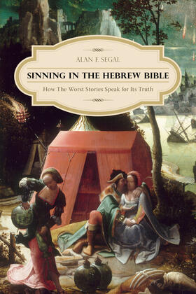 Segal |  Sinning in the Hebrew Bible - How the Worst Stories Speak for Its Truth | Buch |  Sack Fachmedien
