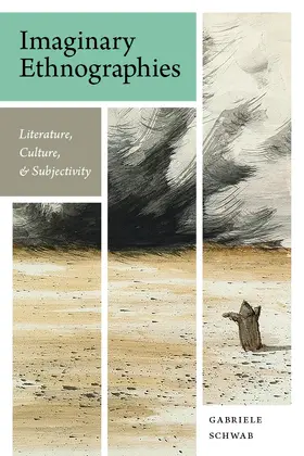 Schwab |  Imaginary Ethnographies - Literature, Culture, and  Subjectivity | Buch |  Sack Fachmedien