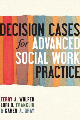 Wolfer / Franklin / Gray |  Decision Cases for Advanced Social Work Practice | Buch |  Sack Fachmedien