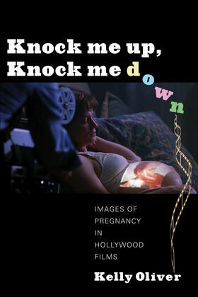 Oliver |  Knock Me Up, Knock Me Down - Images of Pregnancy in Hollywood Films | Buch |  Sack Fachmedien
