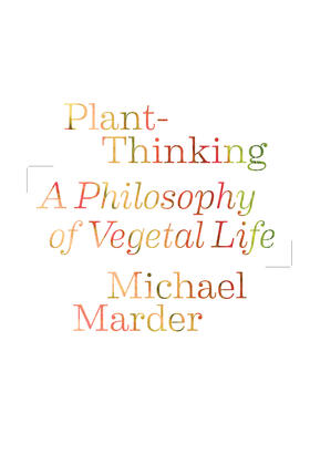 Marder |  Plant-Thinking - A Philosophy of Vegetal Life | Buch |  Sack Fachmedien
