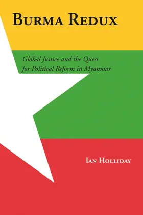 Holliday |  Burma Redux - Global Justice and the Quest for Political Reform in Myanmar | Buch |  Sack Fachmedien