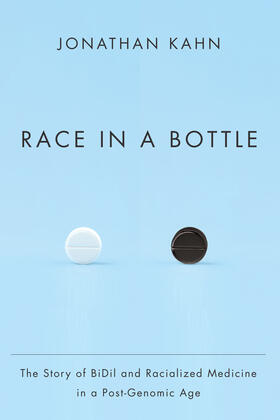 Kahn |  Race in a Bottle - The Story of BiDil and Racialized Medicine in a Post-Genomic Age | Buch |  Sack Fachmedien