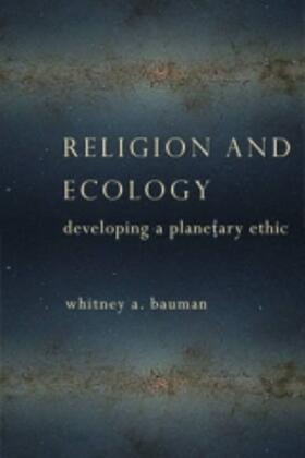 Bauman |  Religion and Ecology - Developing a Planetary Ethic | Buch |  Sack Fachmedien