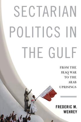 Wehrey |  Sectarian Politics in the Gulf | Buch |  Sack Fachmedien