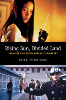 Taylor-Jones |  Rising Sun, Divided Land - Japanese and South Korean Filmmakers | Buch |  Sack Fachmedien