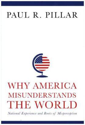 Pillar |  Why America Misunderstands the World | Buch |  Sack Fachmedien