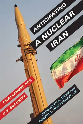 Davis / Pfaltzgraff  Jr. |  Anticipating a Nuclear Iran | Buch |  Sack Fachmedien