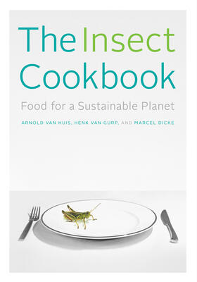 van Huis / van Gurp / Dicke |  The Insect Cookbook | Buch |  Sack Fachmedien