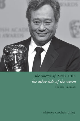 Dilley |  The Cinema of Ang Lee - The Other Side of the Screen 2e | Buch |  Sack Fachmedien