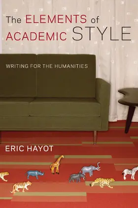 Hayot |  The Elements of Academic Style - Writing for the Humanities | Buch |  Sack Fachmedien