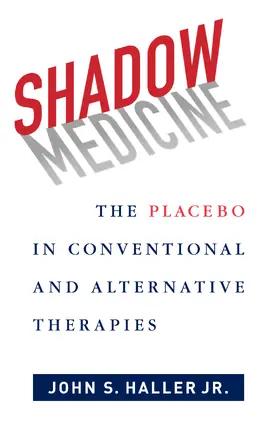 John Haller / Haller , Jr. |  Shadow Medicine - The Placebo in Conventional and Alternative Therapies | Buch |  Sack Fachmedien