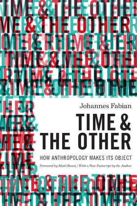 Fabian |  Time and the Other - How Anthropology Makes Its Object | Buch |  Sack Fachmedien