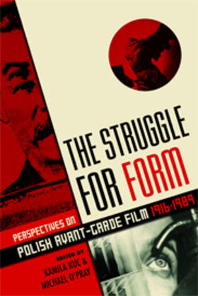 Kuc / O'Pray |  The Struggle for Form - Perspectives on Polish Avant-Garde Film, 1916-1989 | Buch |  Sack Fachmedien