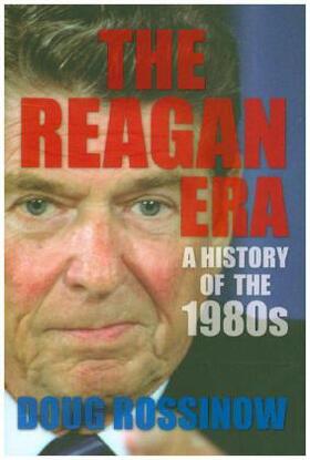 Rossinow |  The Reagan Era | Buch |  Sack Fachmedien