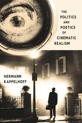 Kappelhoff |  The Politics and Poetics of Cinematic Realism | Buch |  Sack Fachmedien