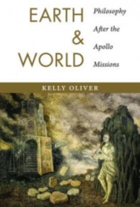 Oliver |  Earth and World - Philosophy After the Apollo Missions | Buch |  Sack Fachmedien