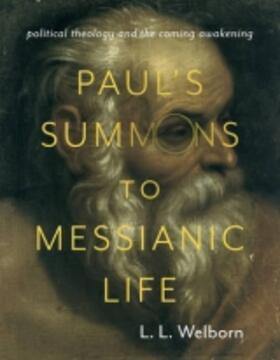 Welborn |  Paul`s Summons to Messianic Life - Political Theology and the Coming Awakening | Buch |  Sack Fachmedien