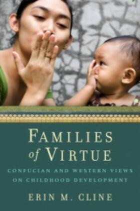 Cline |  Families of Virtue - Confucian and Western Views on Childhood Development | Buch |  Sack Fachmedien