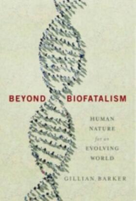 Barker |  Beyond Biofatalism - Human Nature for an Evolving World | Buch |  Sack Fachmedien