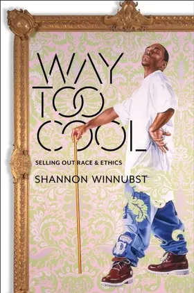 Winnubst |  Way Too Cool - Selling Out Race and Ethics | Buch |  Sack Fachmedien