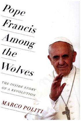 Politi |  Pope Francis Among the Wolves | Buch |  Sack Fachmedien