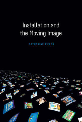 Elwes |  Installation and the Moving Image | Buch |  Sack Fachmedien