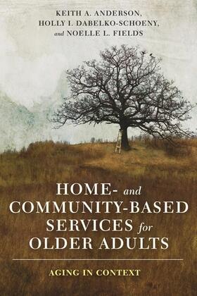 Anderson / Dabelko-Schoeny / Fields |  Home- and Community-Based Services for Older Adults | Buch |  Sack Fachmedien