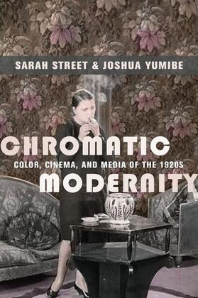 Street / Yumibe |  Chromatic Modernity - Color, Cinema, and Media of the 1920s | Buch |  Sack Fachmedien
