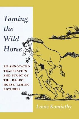 Komjathy |  Taming the Wild Horse | Buch |  Sack Fachmedien
