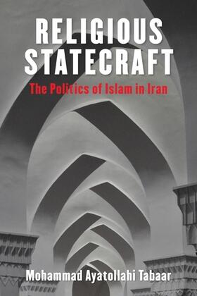 Tabaar |  Religious Statecraft - The Politics of Islam in Iran | Buch |  Sack Fachmedien