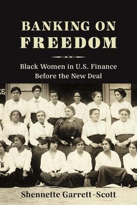 Garrett-Scott |  Banking on Freedom - Black Women in U.S. Finance Before the New Deal | Buch |  Sack Fachmedien
