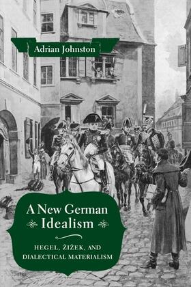 Johnston |  A New German Idealism - Hegel, Zizek, and Dialectical Materialism | Buch |  Sack Fachmedien
