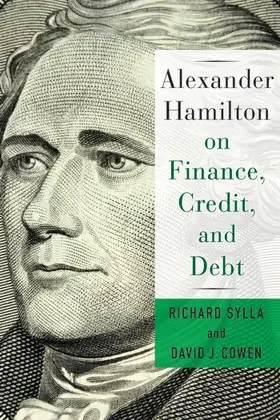 Cowen / Sylla |  Alexander Hamilton on Finance, Credit, and Debt | Buch |  Sack Fachmedien