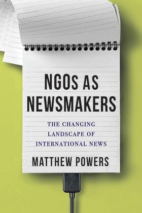 Powers |  NGOs as Newsmakers | Buch |  Sack Fachmedien