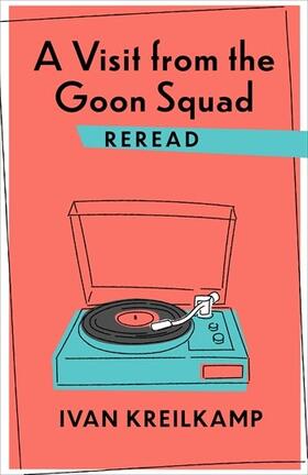 Kreilkamp |  A Visit from the Goon Squad Reread | Buch |  Sack Fachmedien