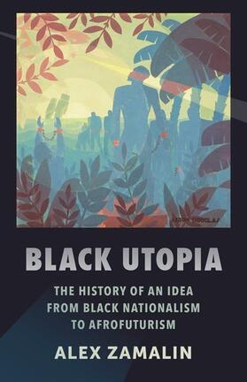 Zamalin |  Black Utopia - The History of an Idea from Black Nationalism to Afrofuturism | Buch |  Sack Fachmedien