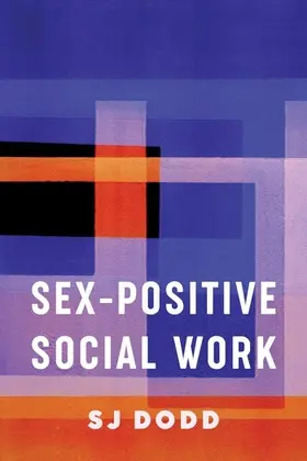 Dodd |  Sex-Positive Social Work | Buch |  Sack Fachmedien