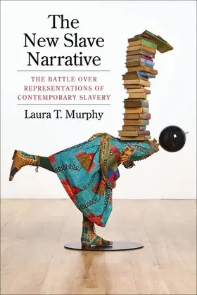 Murphy |  The New Slave Narrative - The Battle Over Representations of Contemporary Slavery | Buch |  Sack Fachmedien