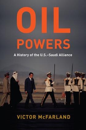 McFarland |  Oil Powers: A History of the U.S.-Saudi Alliance | Buch |  Sack Fachmedien