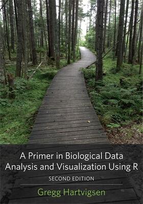 Hartvigsen |  A Primer in Biological Data Analysis and Visualization Using R | Buch |  Sack Fachmedien