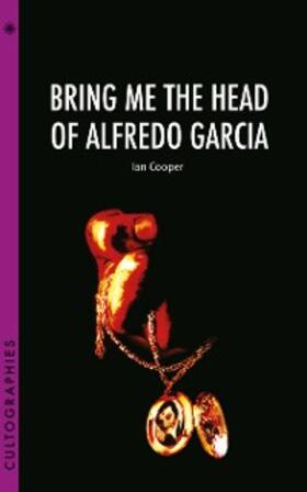 Cooper |  Bring Me the Head of Alfredo Garcia | eBook | Sack Fachmedien