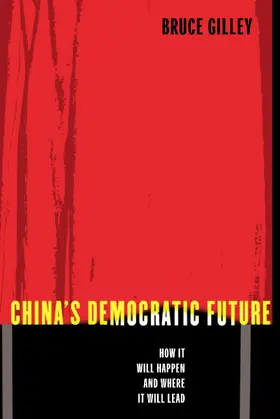 Gilley |  China's Democratic Future | eBook | Sack Fachmedien