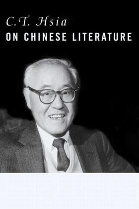 Hsia |  C. T. Hsia on Chinese Literature | eBook | Sack Fachmedien