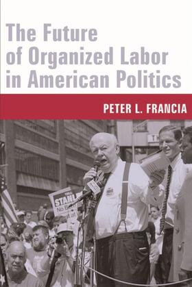 Francia |  The Future of Organized Labor in American Politics | eBook | Sack Fachmedien